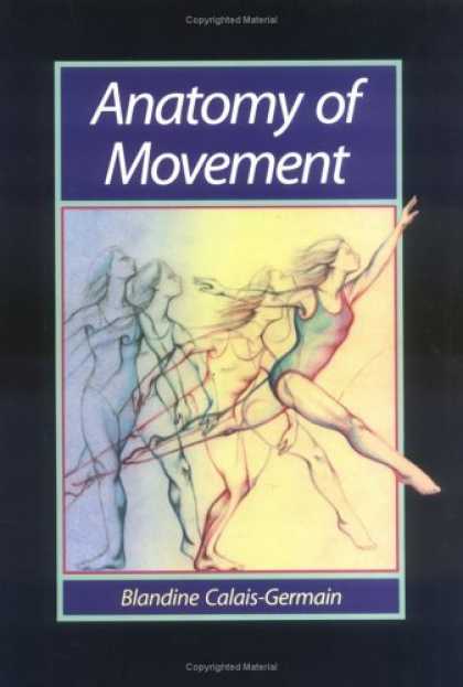 Bestsellers (2006) - Anatomy of Movement by Blandine Calais-Germain