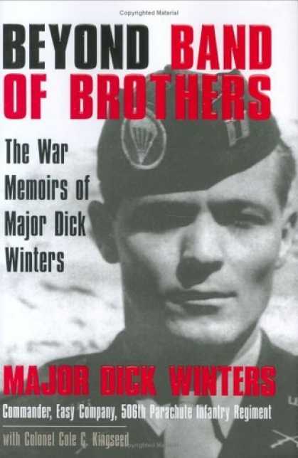 Bestsellers (2006) - Beyond Band of Brothers: The War Memoirs of Major Dick Winters by Dick Winters