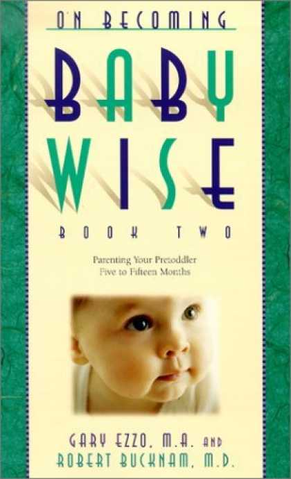 Bestsellers (2006) - On Becoming Baby Wise: Parenting Your Pre Toddler 5-15 Months (On Becoming. . .)