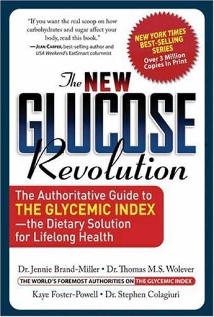 Bestsellers (2006) - The New Glucose Revolution: The Authoritative Guide to the Glycemic Index--the D