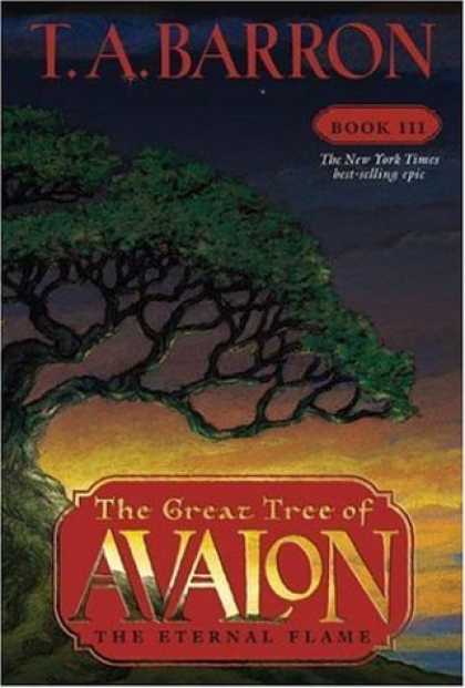 Bestsellers (2006) - The Eternal Flame (The Great Tree of Avalon, Book 3) by T. A. Barron
