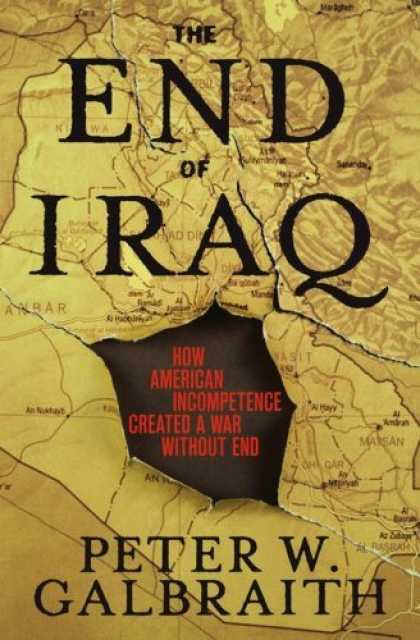 Bestsellers (2006) - The End of Iraq: How American Incompetence Created a War Without End by Peter W.