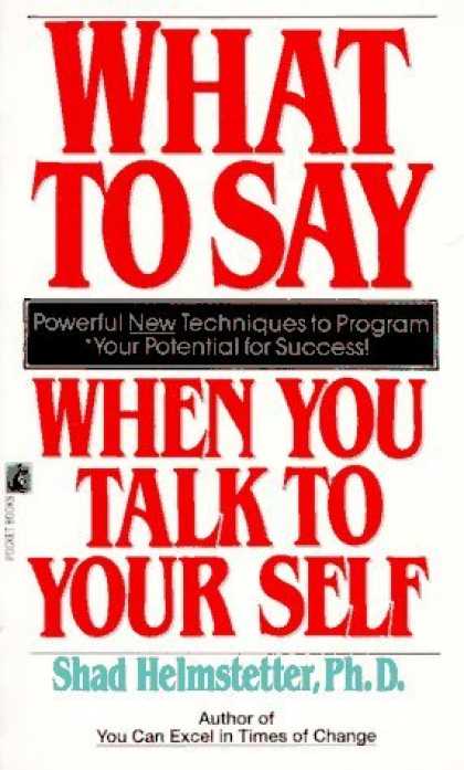 Bestsellers (2006) - What to Say When You Talk to Your Self by Shad Helmstetter