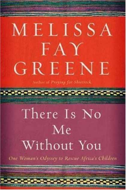 Bestsellers (2006) - There Is No Me Without You: One Woman's Odyssey to Rescue Africa's Children by M
