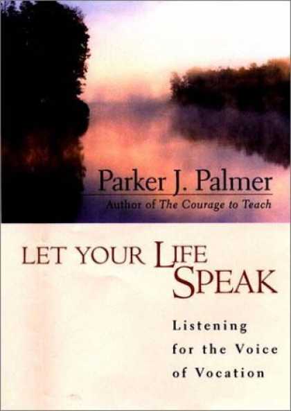 Bestsellers (2006) - Let Your Life Speak: Listening for the Voice of Vocation by Parker J. Palmer