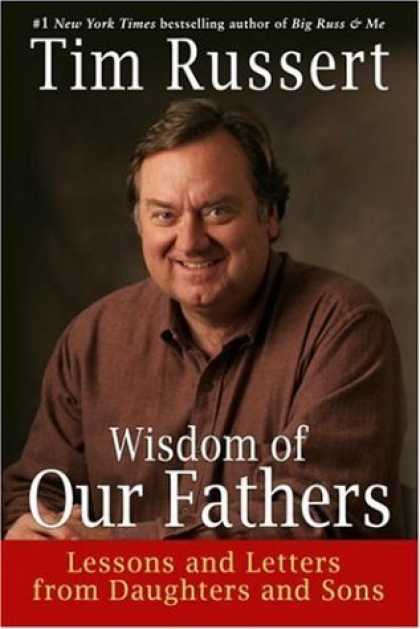 Bestsellers (2006) - Wisdom of Our Fathers: Lessons and Letters from Daughters and Sons by Tim Russer