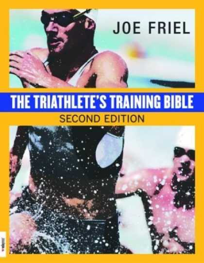 Bestsellers (2006) - The Triathlete's Training Bible (2nd Edition) by Joe Friel