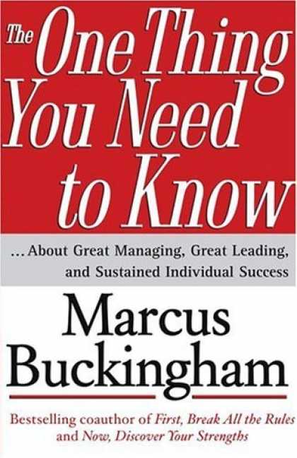 Bestsellers (2006) - The One Thing You Need to Know: ... About Great Managing, Great Leading, and Sus