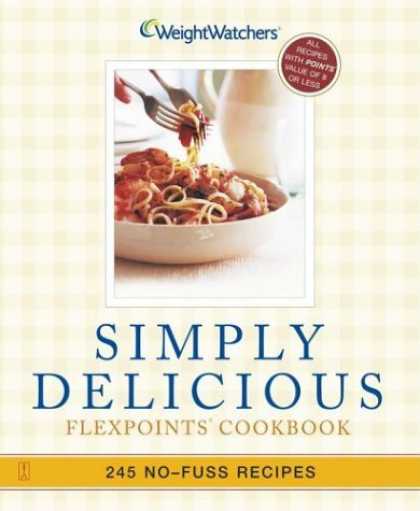 Bestsellers (2006) - Simply Delicious : 245 No-Fuss Recipes--All 8 POINTS or Less by Weight Watchers