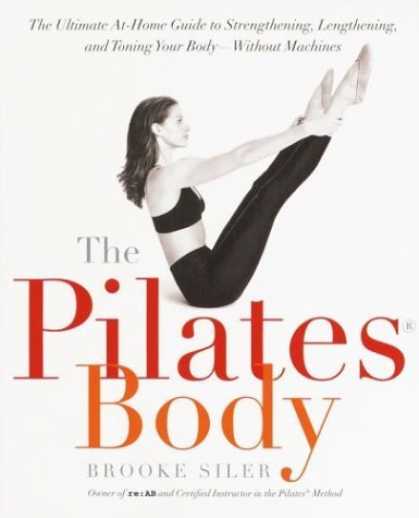 Bestsellers (2006) - The Pilates Body: The Ultimate At-Home Guide to Strengthening, Lengthening, and
