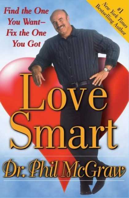 Bestsellers (2006) - Love Smart: Find the One You Want--Fix the One You Got by Phil McGraw