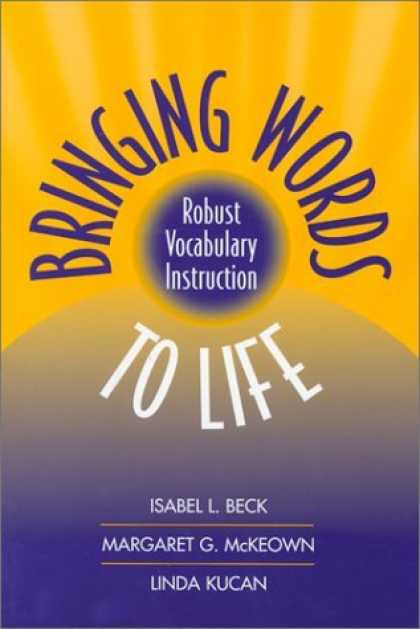 Bestsellers (2006) - Bringing Words to Life: Robust Vocabulary Instruction by Isabel L. Beck