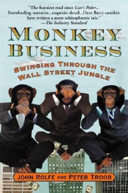 Bestsellers (2006) - Monkey Business: Swinging Through the Wall Street Jungle by John Rolfe