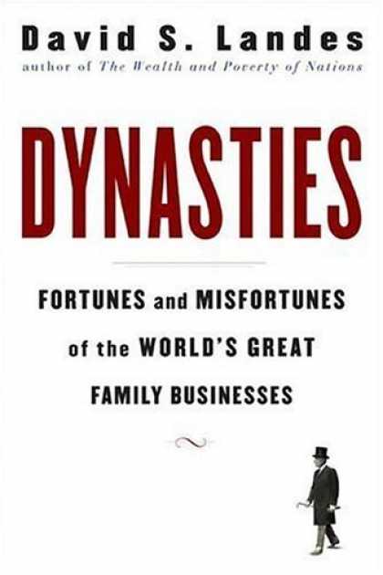 Bestsellers (2006) - Dynasties: Fortunes and Misfortunes of the World's Great Family Businesses by Da