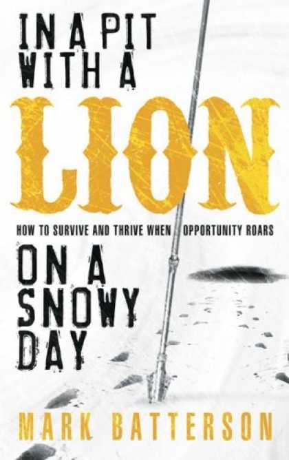 Bestsellers (2006) - In a Pit with a Lion on a Snowy Day: How to Survive and Thrive When Opportunity