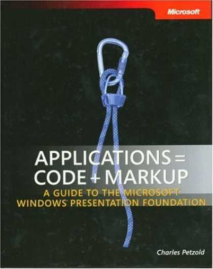 Bestsellers (2006) - Applications = Code + Markup: A Guide to the Microsoft Windows Presentation Fo