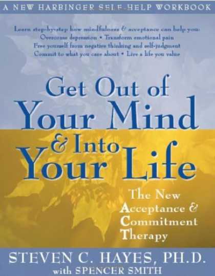 Bestsellers (2006) - Get Out of Your Mind and Into Your Life: The New Acceptance and Commitment Thera