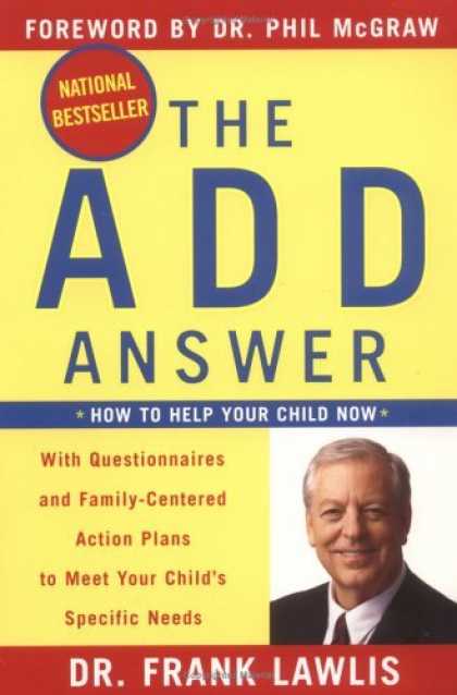 Bestsellers (2006) - The ADD Answer: How to Help Your Child Now by Dr. Frank Lawlis