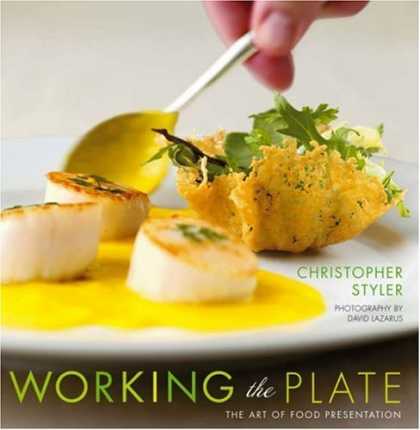 Bestsellers (2006) - Working the Plate: The Art of Food Presentation by Christopher Styler