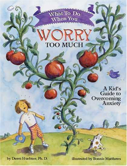 Bestsellers (2006) - What to Do When You Worry Too Much: A Kid's Guide to Overcoming Anxiety (What to