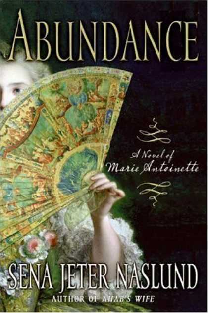 Bestsellers (2006) - Abundance: A Novel of Marie Antoinette by Sena Jeter Naslund