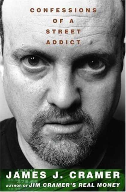Bestsellers (2006) - Confessions of a Street Addict by James J. Cramer