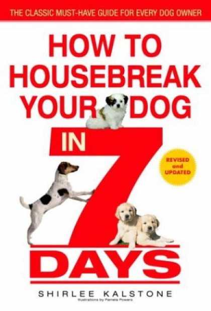 Bestsellers (2006) - How to Housebreak Your Dog in 7 Days (Revised) by Shirlee Kalstone