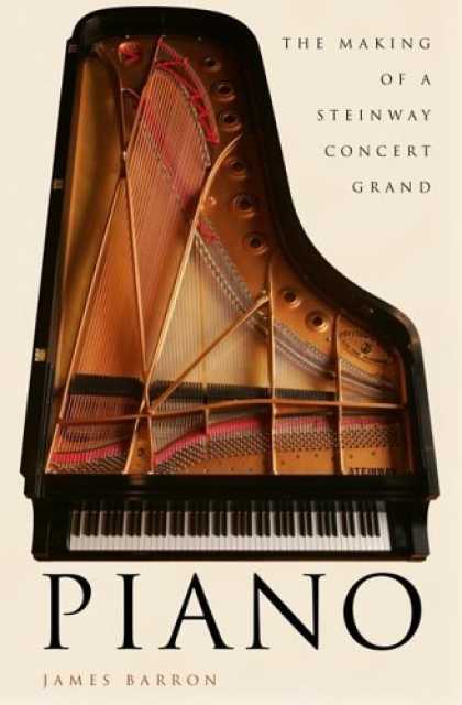 Bestsellers (2006) - Piano: The Making of a Steinway Concert Grand by James Barron