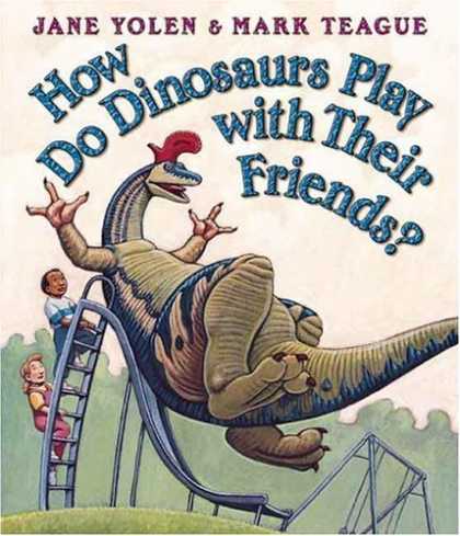 Bestsellers (2006) - How Do Dinosaurs Play With Their Friends by Jane Yolen