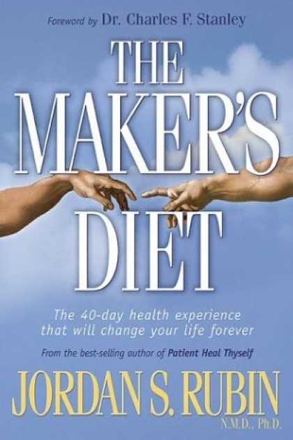 Bestsellers (2006) - The Maker's Diet: The 40 Day Health Experience That Will Change Your Life Foreve