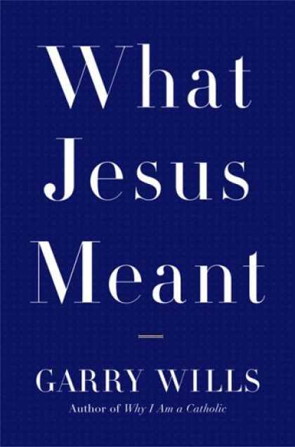 Bestsellers (2006) - What Jesus Meant by Garry Wills