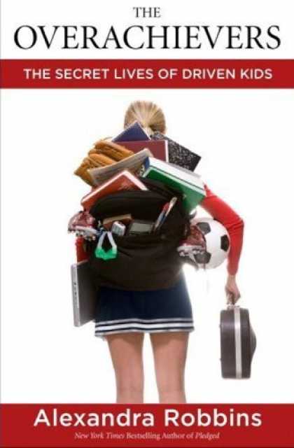 Bestsellers (2006) - The Overachievers: The Secret Lives of Driven Kids by Alexandra Robbins