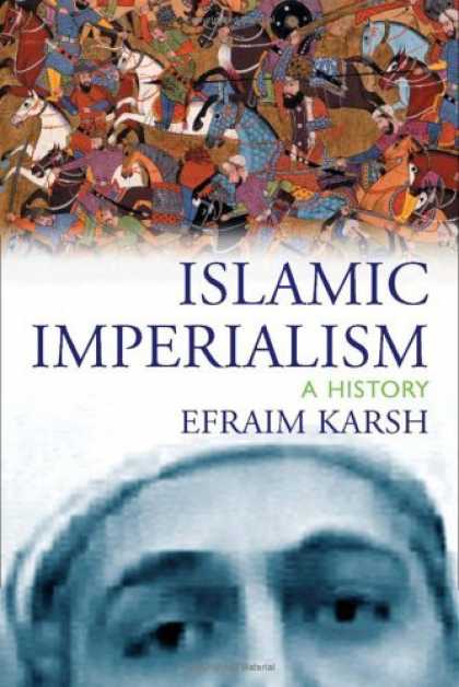 Bestsellers (2006) - Islamic Imperialism : A History by Efraim Karsh