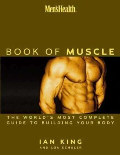 Bestsellers (2006) - Men's Health: The Book of Muscle--The World's Most Complete Guide to Building Yo
