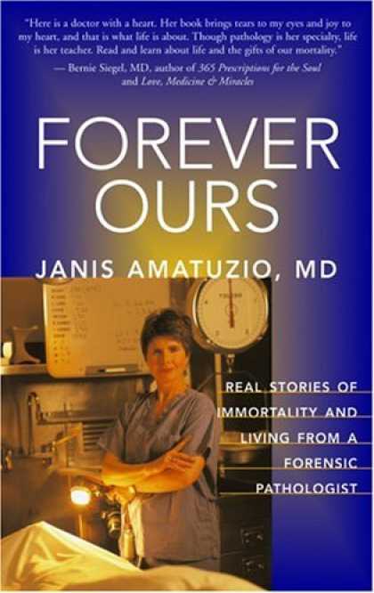 Bestsellers (2006) - Forever Ours: Real Stories of Immortality and Living From A Forensic Pathologist
