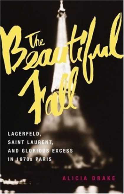 Bestsellers (2006) - The Beautiful Fall: Lagerfeld, Saint Laurent, and Glorious Excess in 1970s Paris