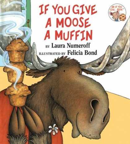 Bestsellers (2006) - If You Give a Moose a Muffin (If You Give...) by Laura Numeroff