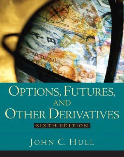 Bestsellers (2006) - Options, Futures and Other Derivatives (6th Edition) by John C. Hull