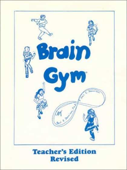 Bestsellers (2006) - Brain Gym (Teachers Edition) by Paul E. Dennison