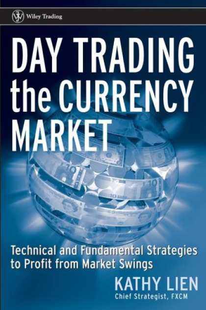 Bestsellers (2006) - Day Trading the Currency Market: Technical and Fundamental Strategies To Profit