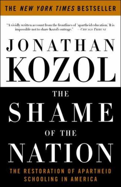 Bestsellers (2006) - The Shame of the Nation: The Restoration of Apartheid Schooling in America by Jo