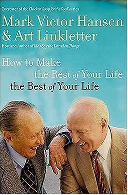 Bestsellers (2006) - How to Make the Rest of Your Life the Best of Your Life by Mark Victor Hansen
