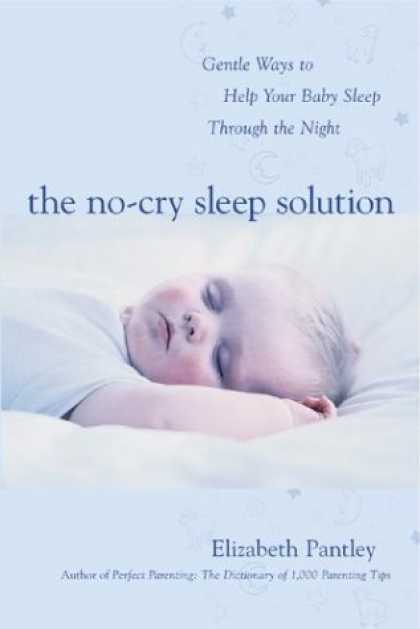 Bestsellers (2006) - The No-Cry Sleep Solution: Gentle Ways to Help Your Baby Sleep Through the Night