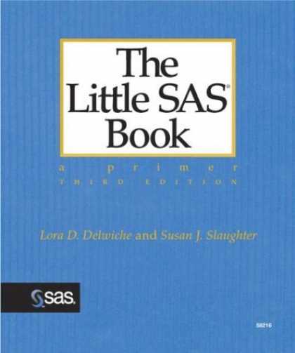 Bestsellers (2006) - The Little SAS Book: A Primer, Third Edition by Lora D. Delwiche