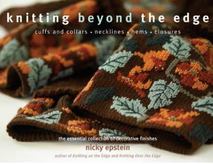 Bestsellers (2006) - Knitting Beyond the Edge: Cuffs and Collars*Necklines*Hems*Closures - The Essent