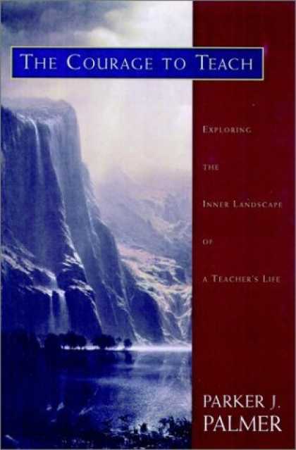 Bestsellers (2006) - The Courage to Teach: Exploring the Inner Landscape of a Teacher's Life by Parke
