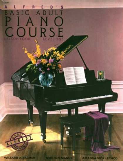 Bestsellers (2006) - Alfred's Basic Adult Piano Course: Lesson Book, Level One by Willard A. Palmer