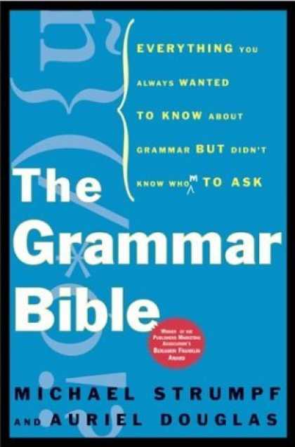 Bestsellers (2006) - The Grammar Bible: Everything You Always Wanted to Know About Grammar but Didn't