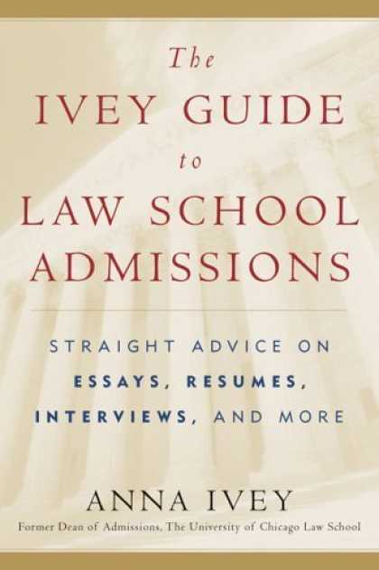 Bestsellers (2006) - The Ivey Guide to Law School Admissions: Straight Advice on Essays, Resumes, Int