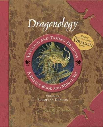 Bestsellers (2006) - Dragonology Tracking and Taming Dragons Volume 1: A Deluxe Book and Model Set: E